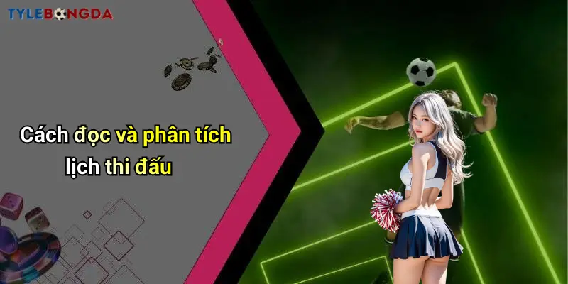 Cách đọc và phân tích lịch thi đấu