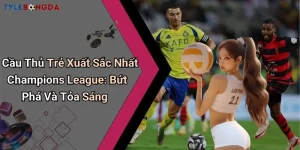 Cầu Thủ Trẻ Xuất Sắc Nhất Champions League: Bứt Phá Và Tỏa Sáng