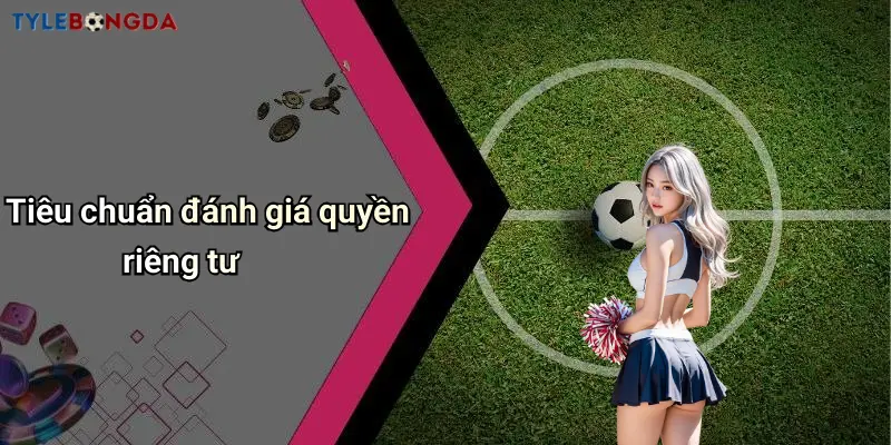 Tiêu chuẩn đánh giá quyền riêng tư