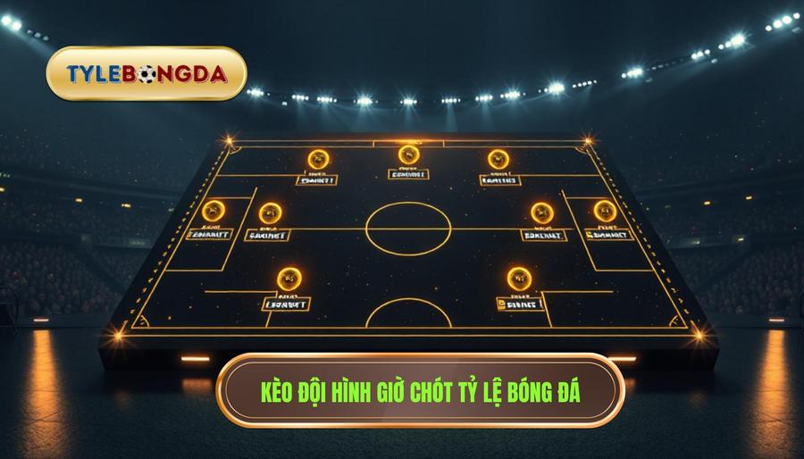 Chơi kèo theo đội hình ra sân chốt giờ chót: Bí kíp thắng lớn