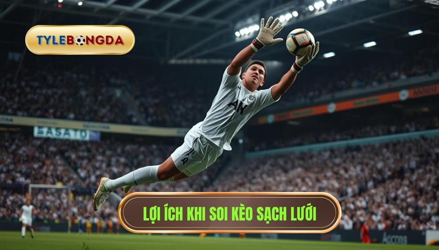 Tại sao nên quan tâm đến tỷ lệ kèo sạch lưới?