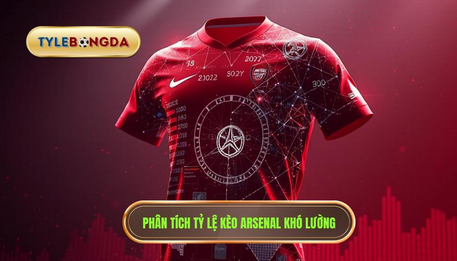 Phân tích đa chiều: Tại sao tỷ lệ kèo Arsenal thường "khó lường"?